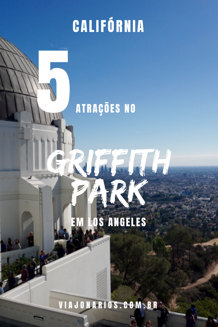 Los Angeles: 5 atrações no Griffith Park - Viajonários