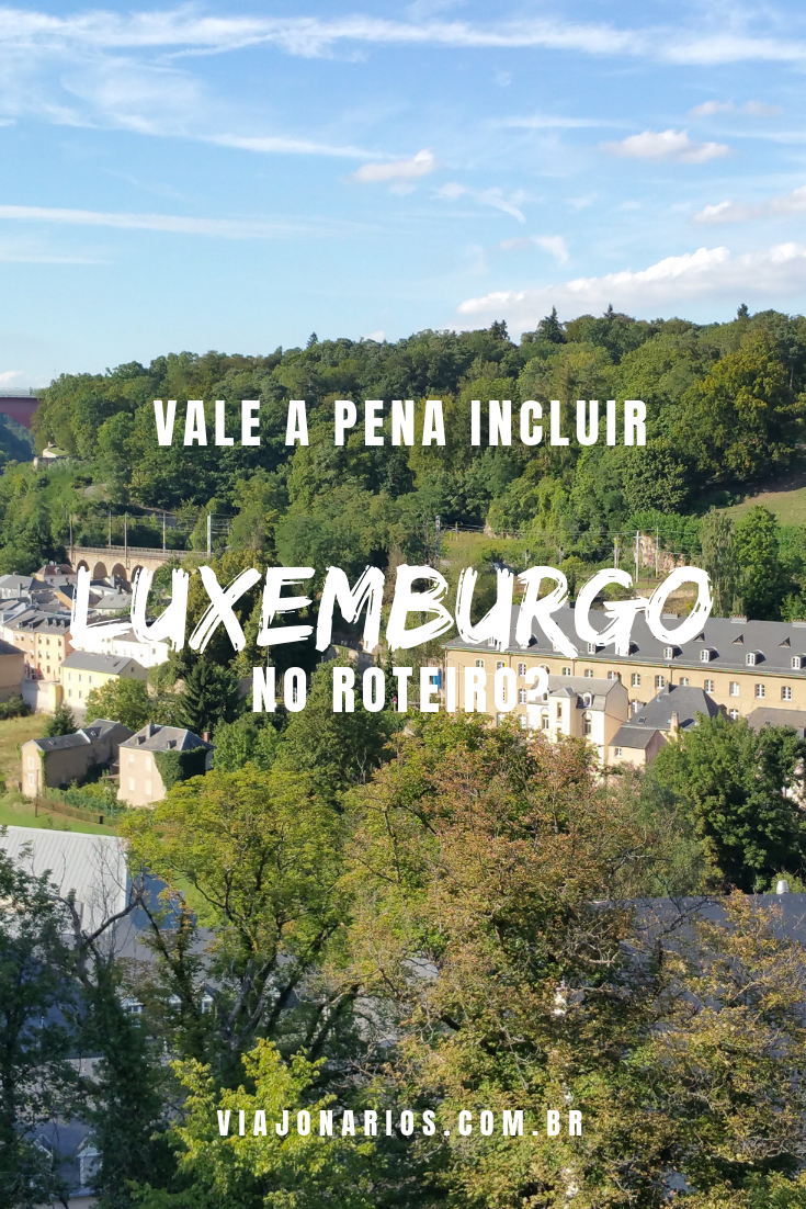 Europa: Vale a pena incluir Luxemburgo no roteiro?